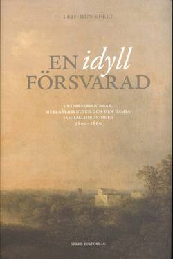 En idyll försvarad : ortsbeskrivningar, herrgårdskultur och den gamla samhällsordningen 1800-1860