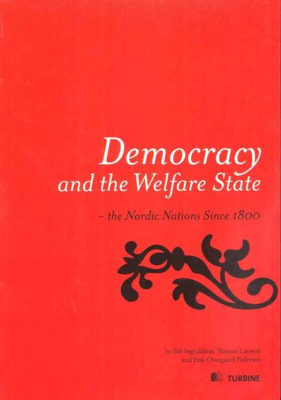 Democracy and the welfare state : the Nordic nations since 1800