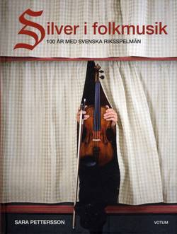 Silver i folkmusik : 100 år med Svenska riksspelmän