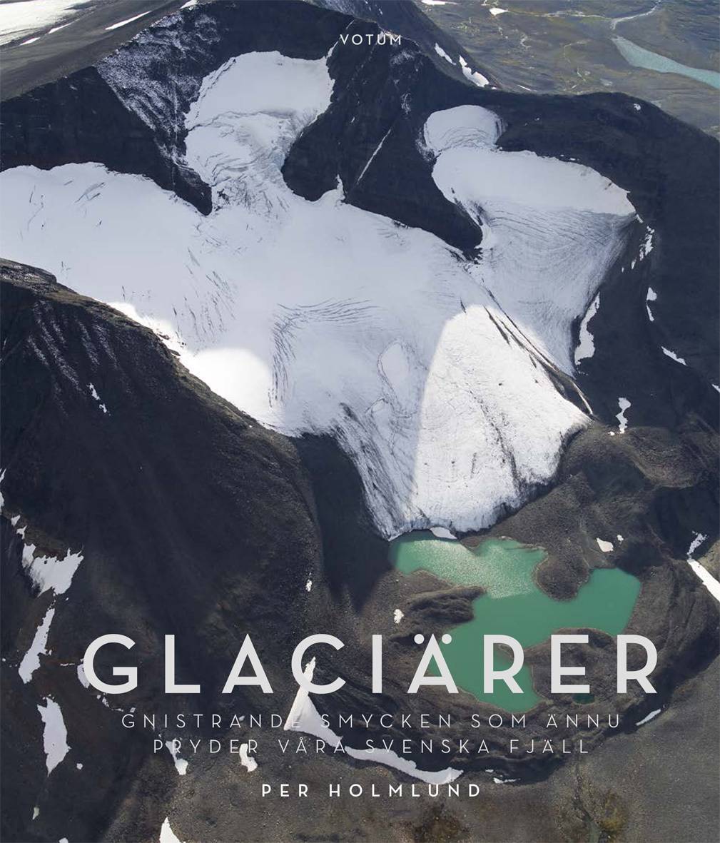 Glaciärer : gnistrande smycken som ännu pryder våra svenska fjäll