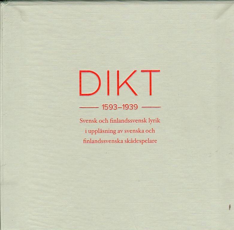 Dikt 1593-1939 : svensk och finlandssvensk lyrik i uppläsning av svenska och finlandssvenska skådespelare