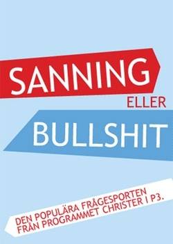 Sanning eller bullshit : den populära frågesporten från programmet Christer i P3