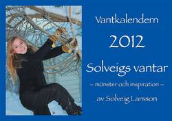Vantkalendern 2012 : Solveigs vantar : mönster och inspiration