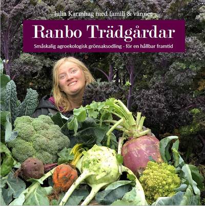 Ranbo Trädgård : Småskalig agroekologisk odling - för hållbar framtid