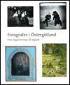 Fotografer i Östergötland : från daguerreotypi till digitalt