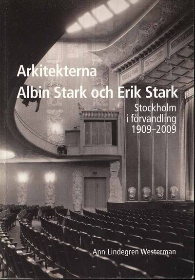 Arkitekterna Albin Stark och Erik Stark : Stockholm i förvandling 1909-2009