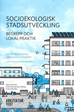 Socioekologisk stadsutveckling : begrepp och lokal praktik / Socio-ecological urban development : concepts and local practice