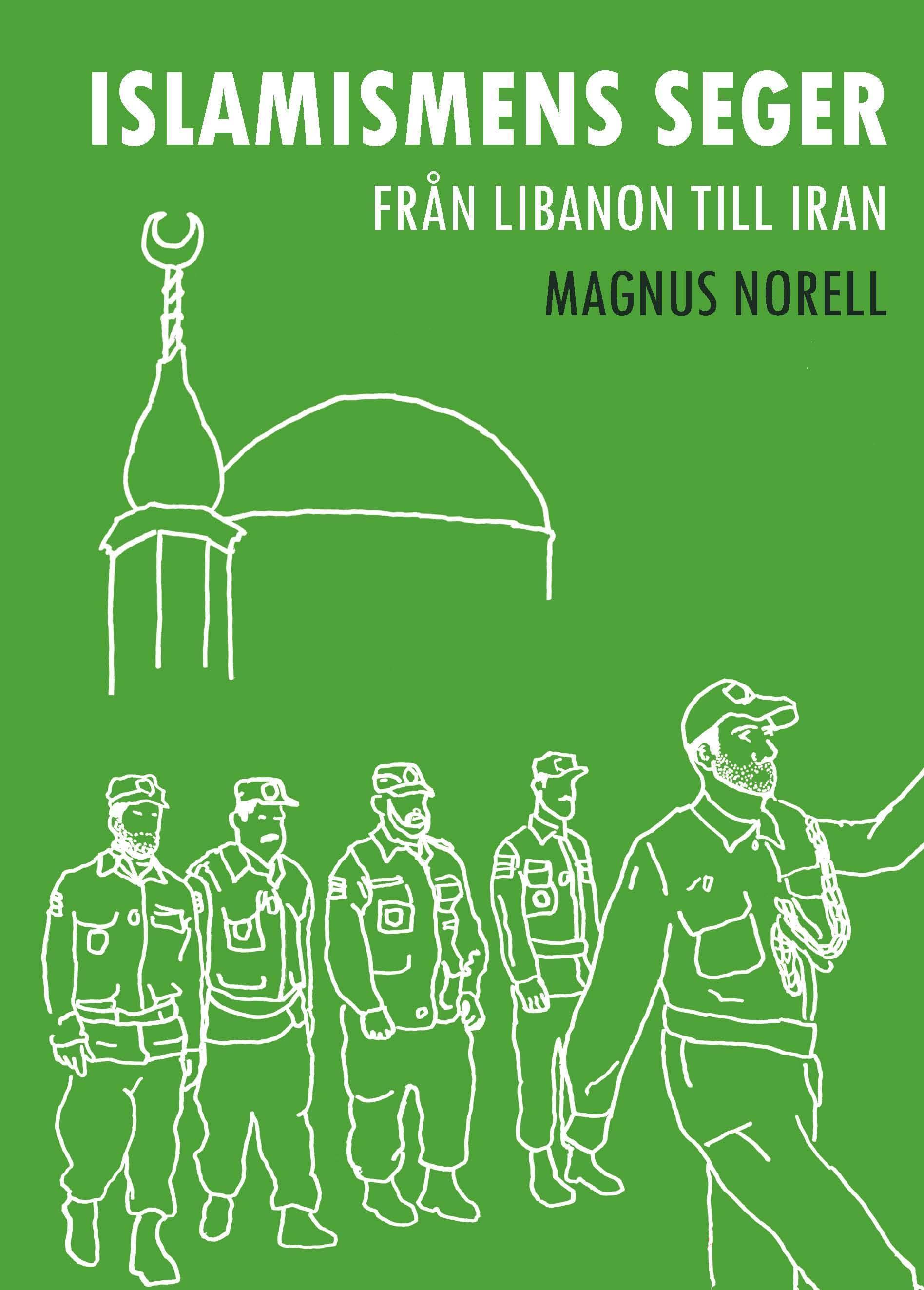 Islamismens seger : från Libanon till Iran