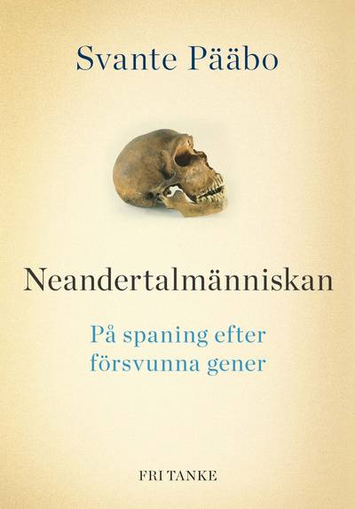 Neandertalmänniskan : på spaning efter försvunna gener
