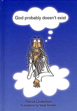 God probably doesn't exist : a book about not believing in gods