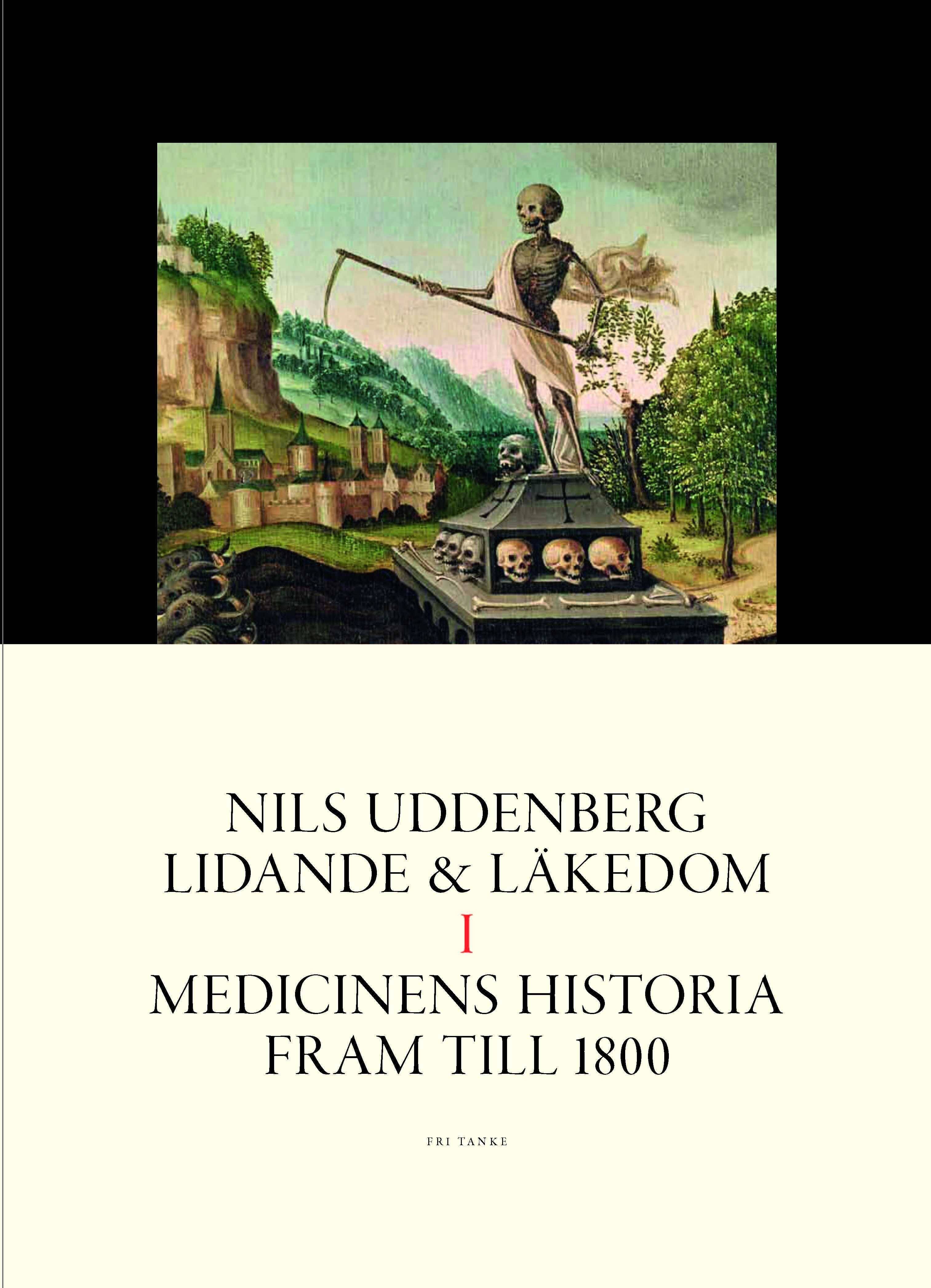 Lidande och läkedom. 1, Medicinens historia fram till 1800