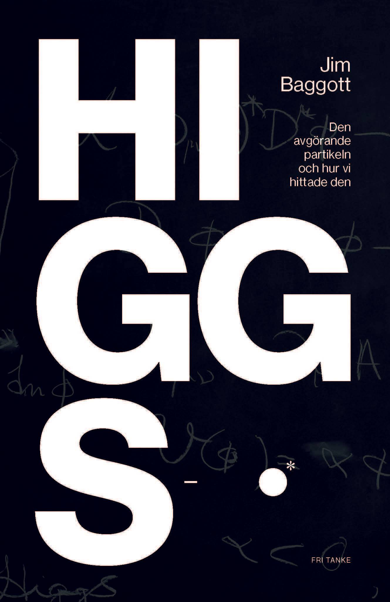 Higgspartikeln : den avgörande partikeln och hur vi hittade den