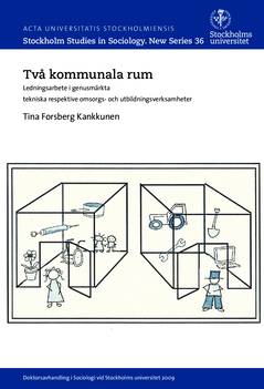 Två kommunala rum : ledningsarbete i genusmärkta tekniska respektive omsorgs- och utbildningsverksamheter