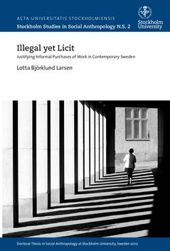 Illegal yet licit : justifying informal purchases of work in contemporary Sweden