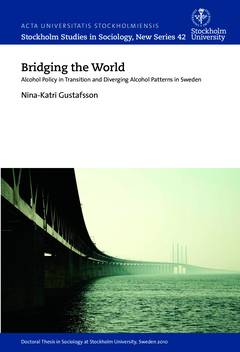 Bridging the world : alcohol policy in transition and diverging alcohol patterns in Sweden