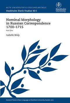 Nominal morphology in Russian correspondence 1700-1715. P. 1