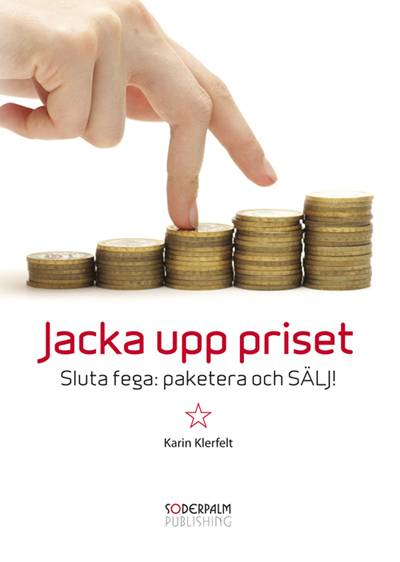 Jacka upp priset - Sluta fega:paketera och sälj