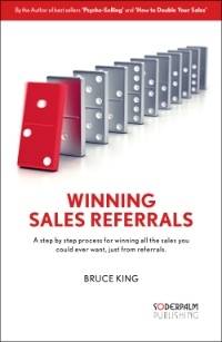 Winning Sales Referrals - a step by step process for winning all the sales