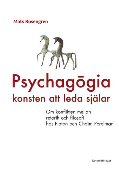Psychagogia - konsten att leda själar : om konflikten mellan retorik och filosofi hos Platon och Chaim Perelman
