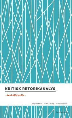 Kritisk retorikanalys : text, bild, actio