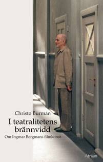 I teatralitetens brännvidd : om Ingmar Bergmans filmkonst