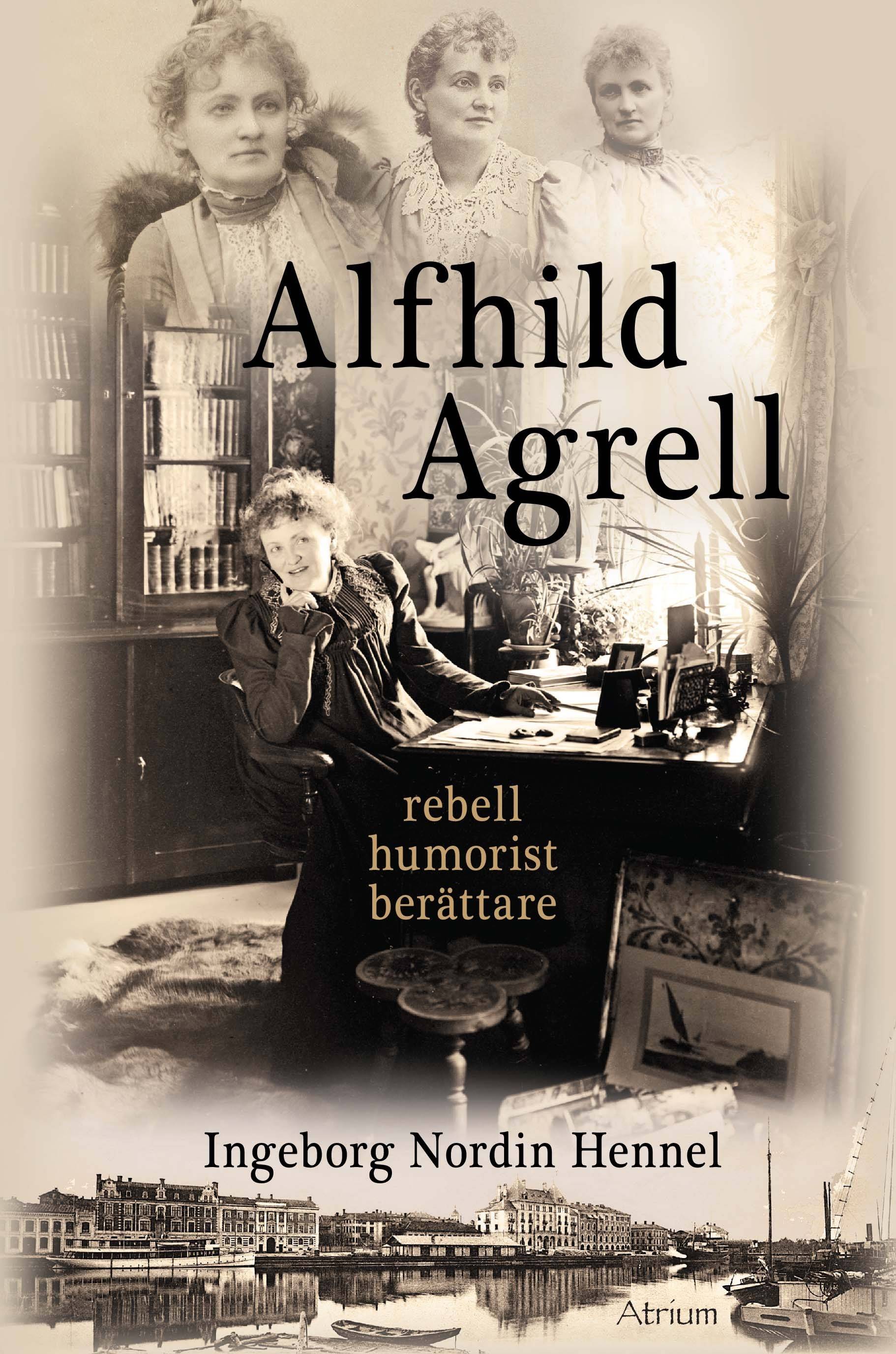 Alfhild Agrell : rebell humorist berättare