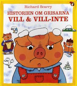 Historien om grisarna : Vill och Vill-Inte