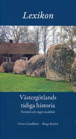 Lexikon : Västergötlands tidiga historia : forntid och yngre medeltid