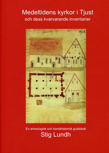 Medeltidens kyrkor i Tjust och dess kvarvarande inventarier : en arkeologisk och konsthistorisk guidebok
