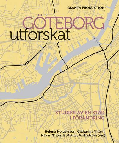 Göteborg utforskat : studier av en stad i förändring