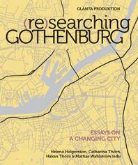 (Re)searching Gothenburg : Essays on a changing city