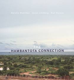 The Hambantota Connection : Constructing Landscapes, Contesting Modernity