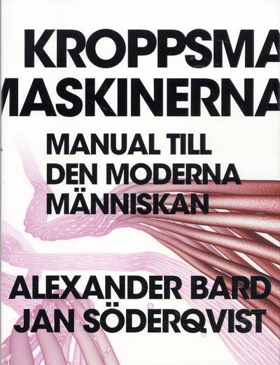 Kroppsmaskinerna : manual till den moderna människan