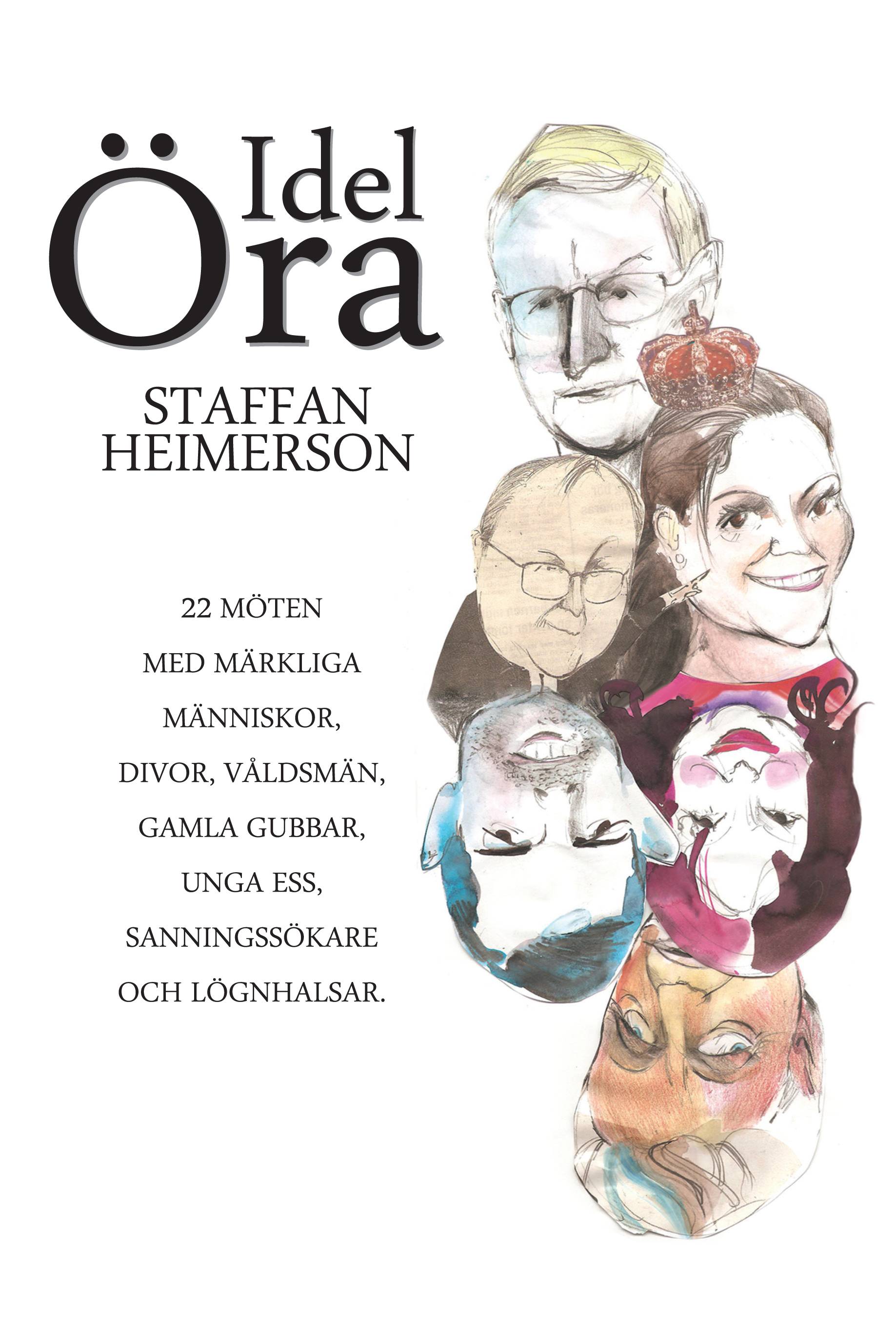 Idel öra 22 möten med märkliga människor, divor, våldsmän, gamla gubbar, unga ess, sanningssökare och lögnhalsar