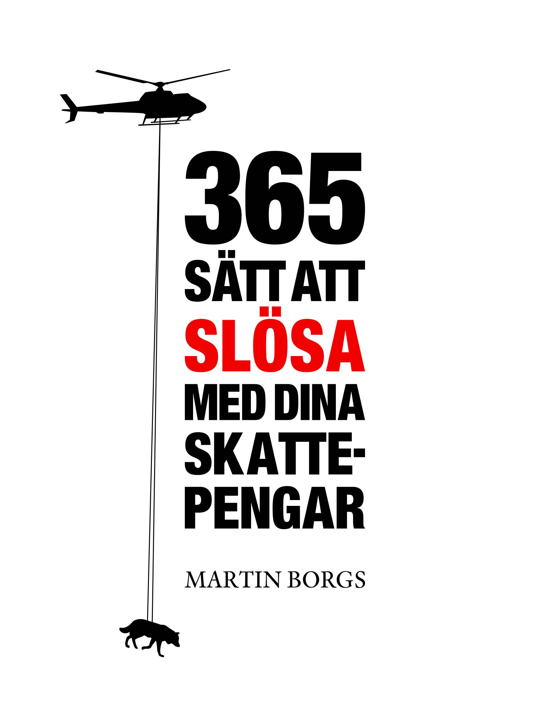 365 sätt att slösa med dina skattepengar