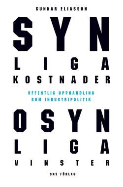 Synliga kostnader, osynliga vinster : offentlig upphandling som industripolitik