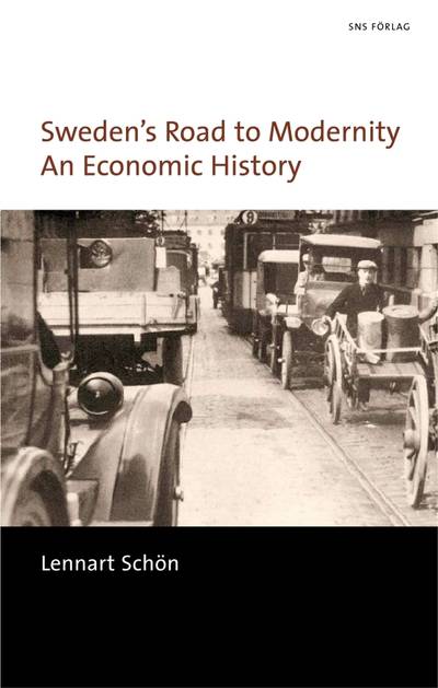 Sweden's road to modernity : an economic history
