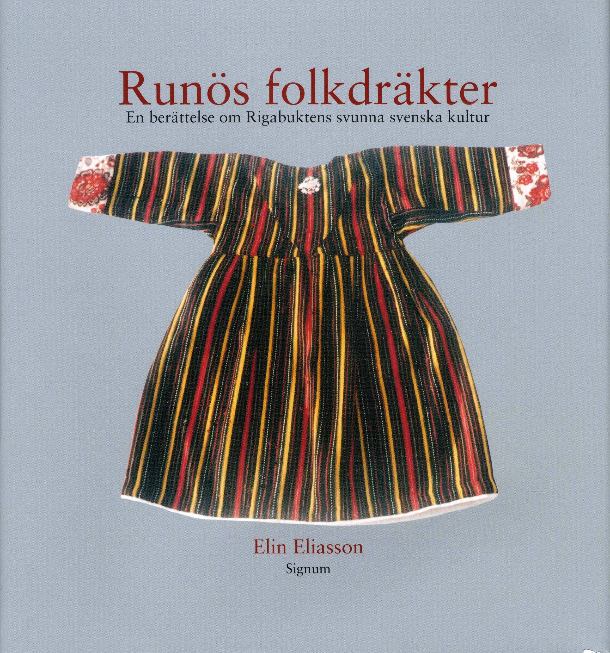 Runös folkdräkter : en berättelse om Rigabuktens svunna svenska kultur