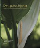 Det gröna hjärtat : bilder från Lunds universitets botaniska trädgård