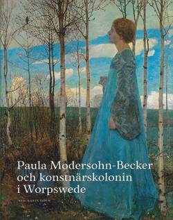 Paula Modersohn-Becker och konstnärskolonin i Worpswede