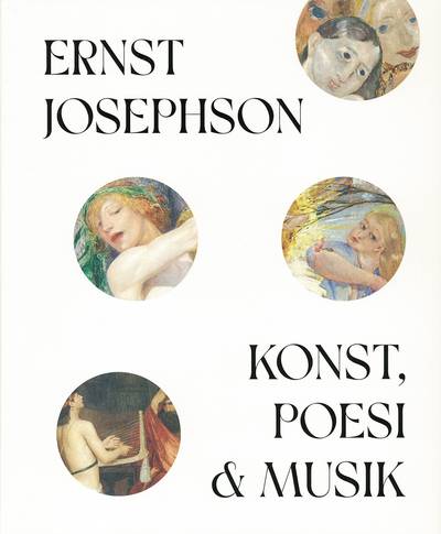 Ernst Josephson : konst, poesi & musik