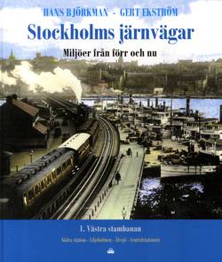 Stockholms järnvägar: miljöer från förr och nu. D1. Västra stambanan