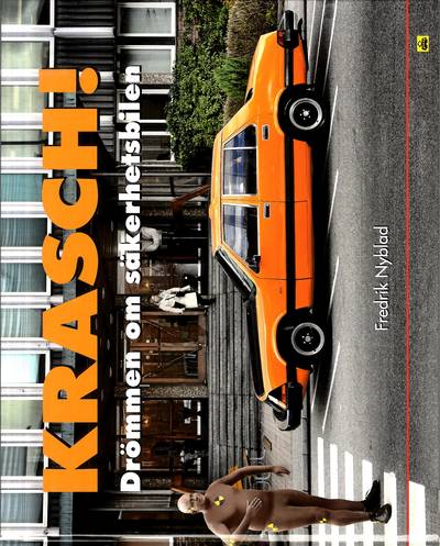 Krasch! : drömmen om säkerhetsbilen