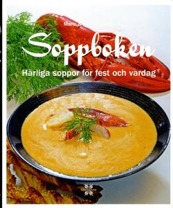 Soppboken : härliga soppor för fest och vardag