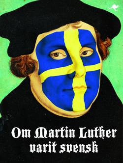 Om Martin Luther varit svensk