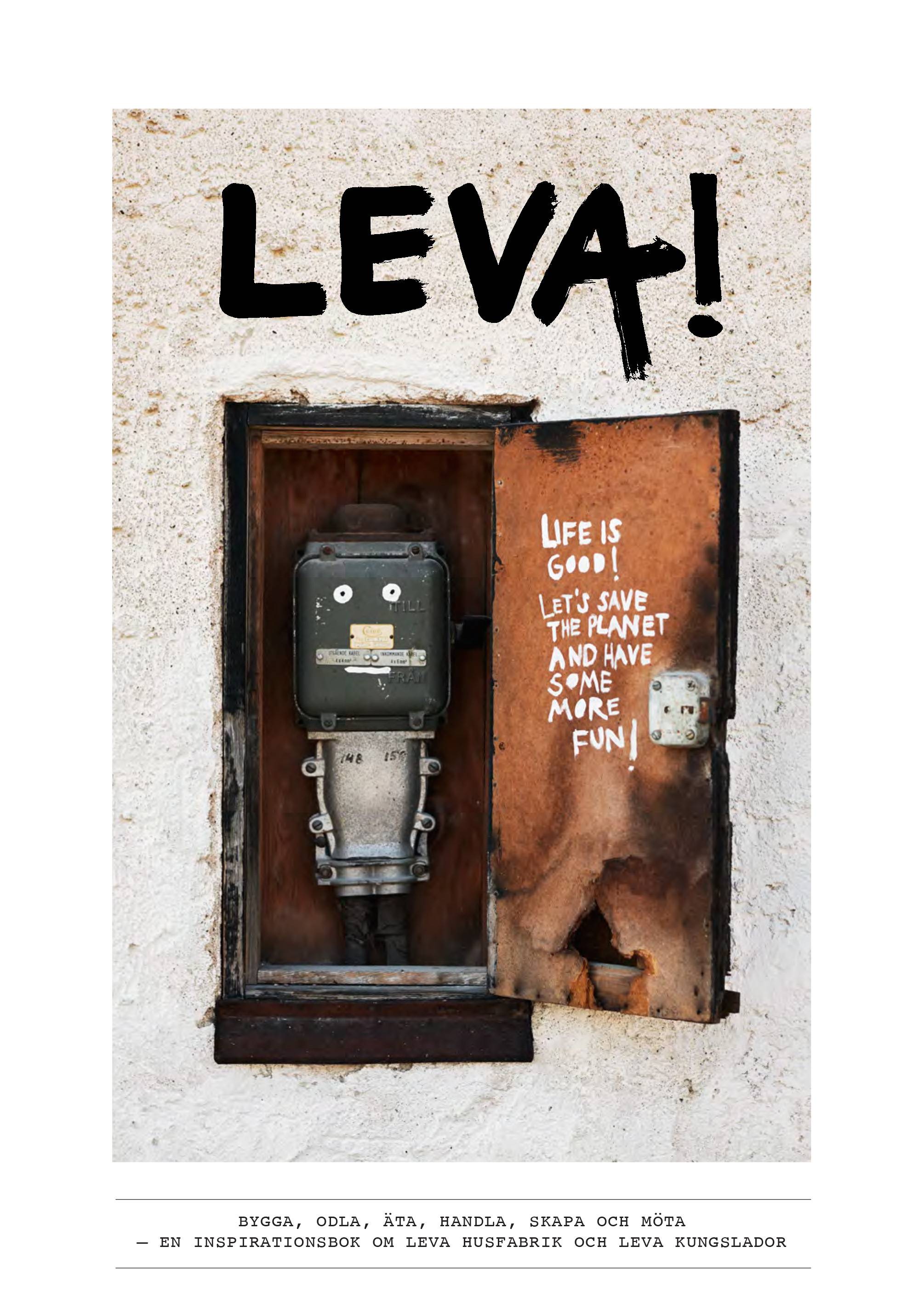 Leva! : bygga, odla, äta, handla, skapa och möta – en inspirationsbok om leva husfabrik och leva kungslador
