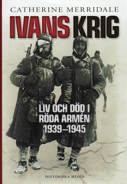 Ivans krig : liv och död i Röda armén 1939-1945