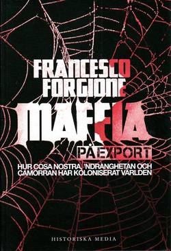 Maffia på export : hur Cosa Nostra, 'ndranghetan och camorran har koloniserat världen