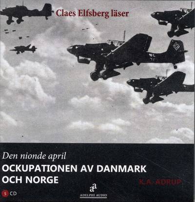 Den nionde april : ockupationen av Danmark och Norge