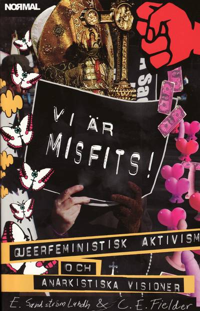 Vi är misfits! : queerfeministisk aktivism och anarkistiska visioner